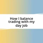 How I balance trading with my day job