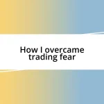 How I overcame trading fear