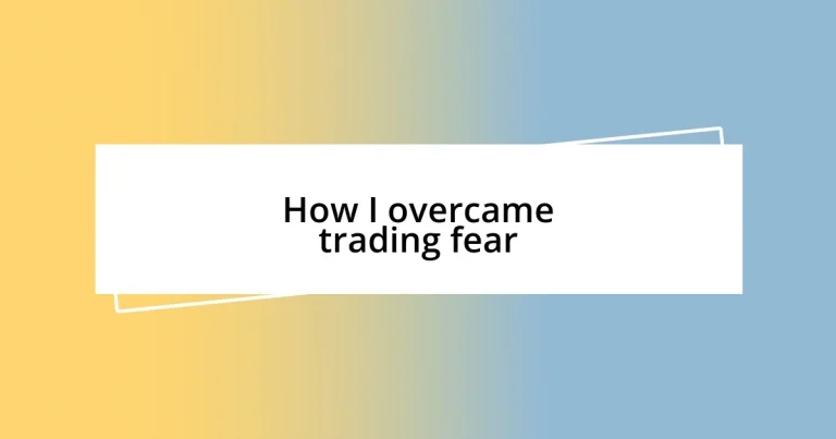 How I overcame trading fear