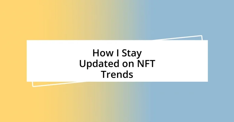 How I Stay Updated on NFT Trends