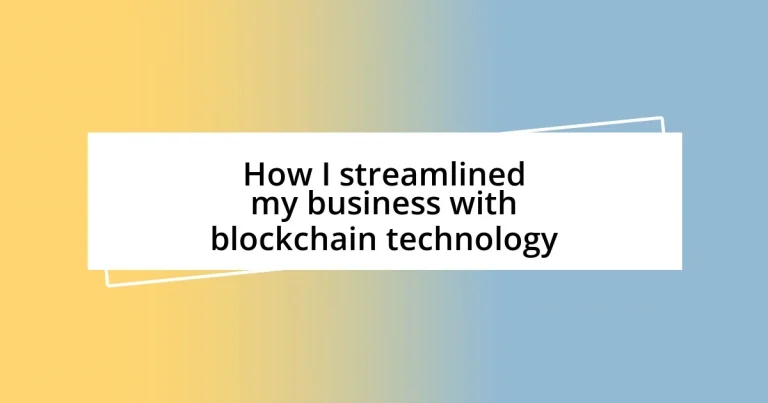 How I streamlined my business with blockchain technology