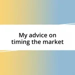 My advice on timing the market