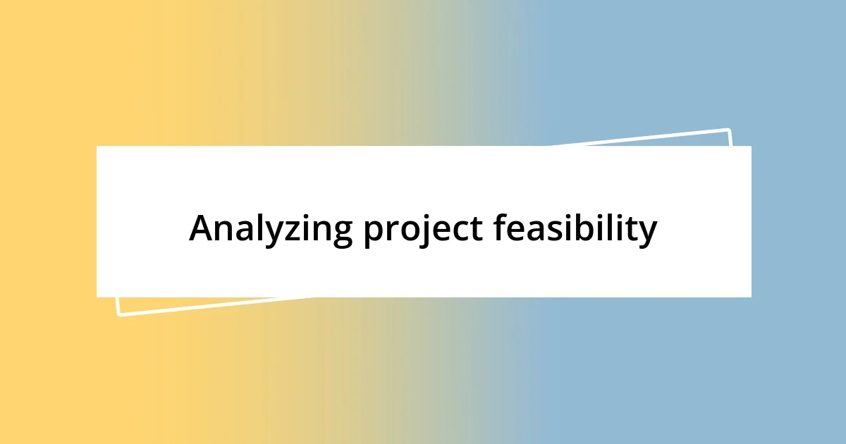 Analyzing project feasibility