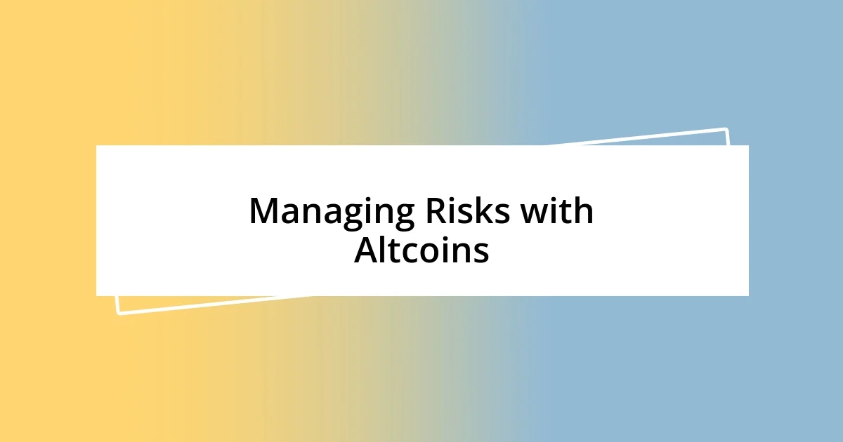 Managing Risks with Altcoins