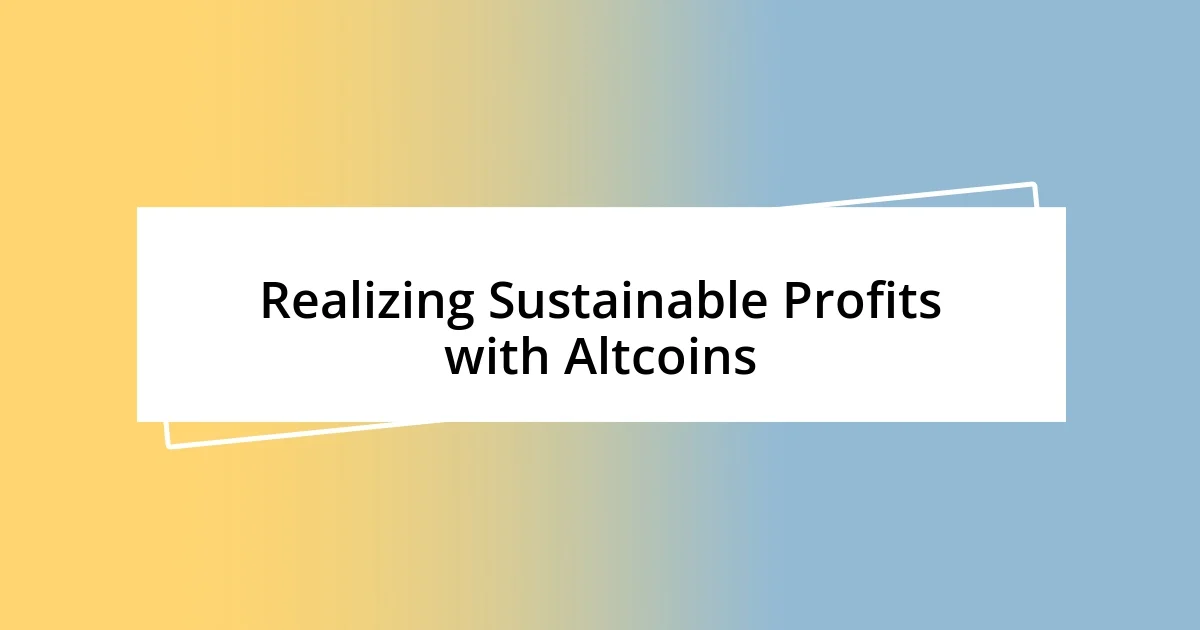 Realizing Sustainable Profits with Altcoins