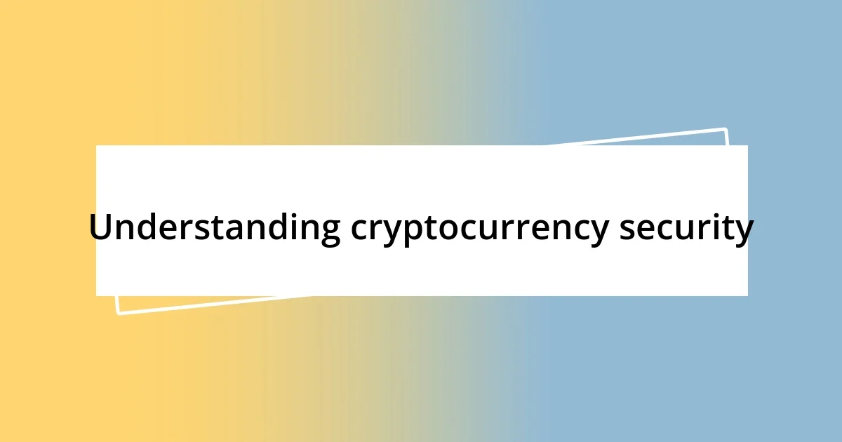 Understanding cryptocurrency security