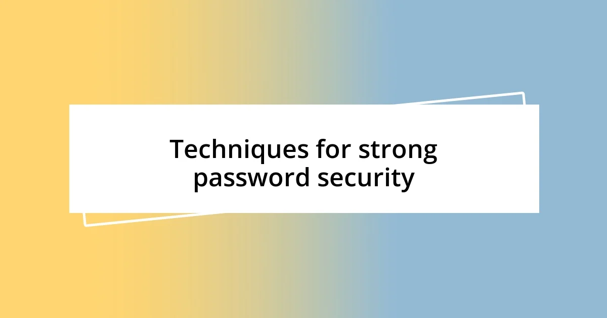 Techniques for strong password security