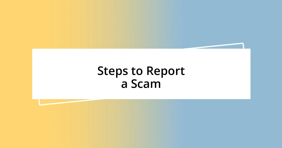 Steps to Report a Scam