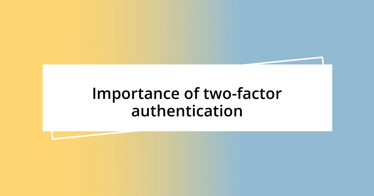 Importance of two-factor authentication