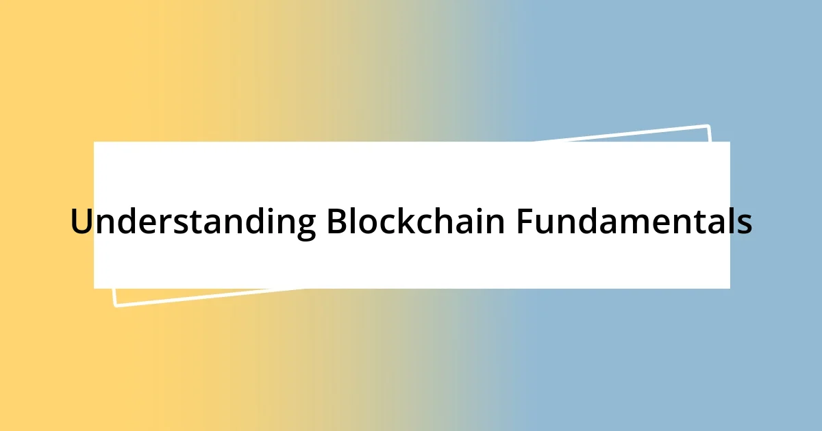 Understanding Blockchain Fundamentals